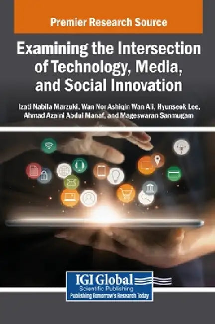 Examining the Intersection of Technology, Media, and Social Innovation by Izati Nabila Marzuki, Wan Nor Ashiqin Wan Ali, Hyunseok Lee