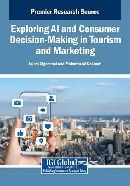 Exploring AI and Consumer Decision-Making in Tourism and Marketing by Islam Elgammal