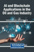 AI and Blockchain Applications in the Oil and Gas Industry by Shashi Bhushan, Fasee Ullah, Hilmi Hasan