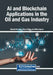 AI and Blockchain Applications in the Oil and Gas Industry by Shashi Bhushan, Fasee Ullah, Hilmi Hasan