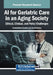 AI for Geriatric Care in an Aging Society: Ethical, Clinical, and Policy Challenges by Konstantinos Stolakis
