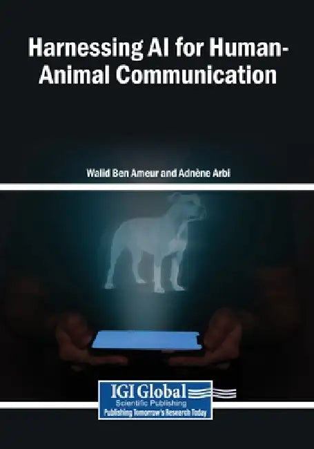 Harnessing AI for Human-Animal Communication by Walid Ben Ameur, Adnène Arbi