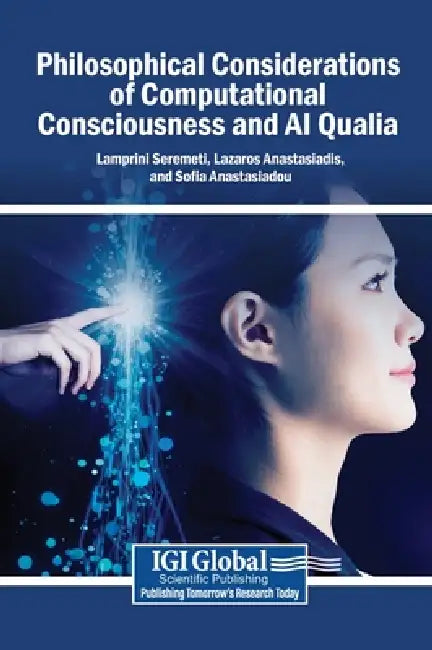 Philosophical Considerations of Computational Consciousness and AI Qualia by Lamprini Seremeti, Lazaros Anastasiadis, Sofia Anastasiadou