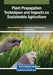 Plant Propagation Techniques and Impacts on Sustainable Agriculture by Wasan Salih Hussain
