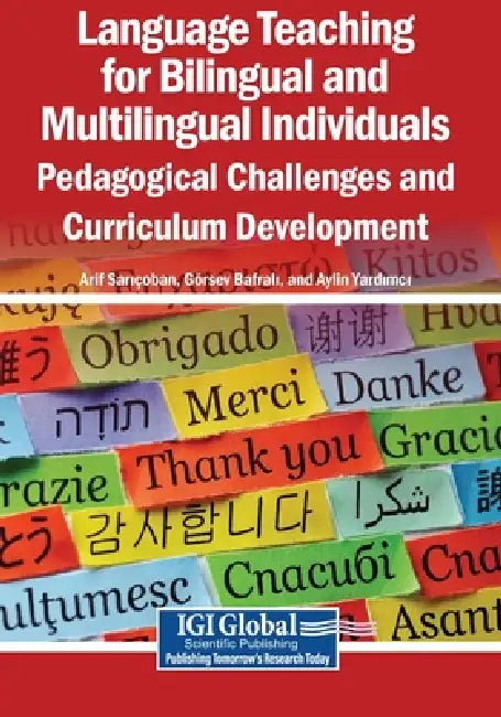 Language Teaching for Bilingual and Multilingual Individuals: Pedagogical Challenges and Curriculum Development by Arif Sarıçoban, Görsev Bafralı, Aylin Yardımcı
