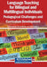 Language Teaching for Bilingual and Multilingual Individuals: Pedagogical Challenges and Curriculum Development by Arif Sarıçoban, Görsev Bafralı, Aylin Yardımcı