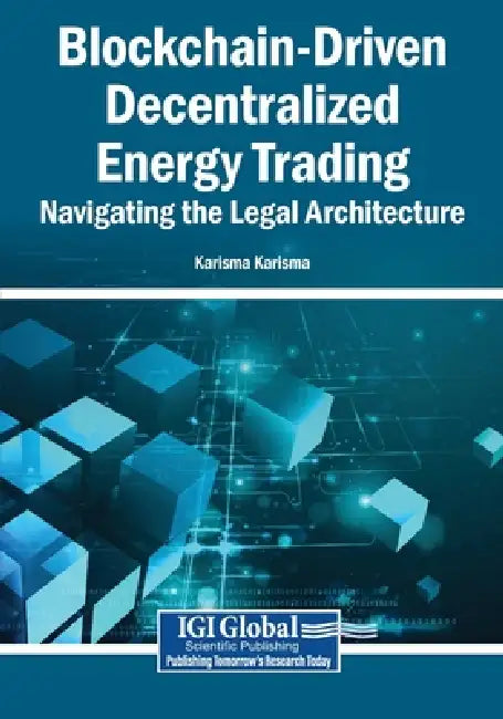 Blockchain-Driven Decentralized Energy Trading: Navigating the Legal Architecture by Karisma Karisma
