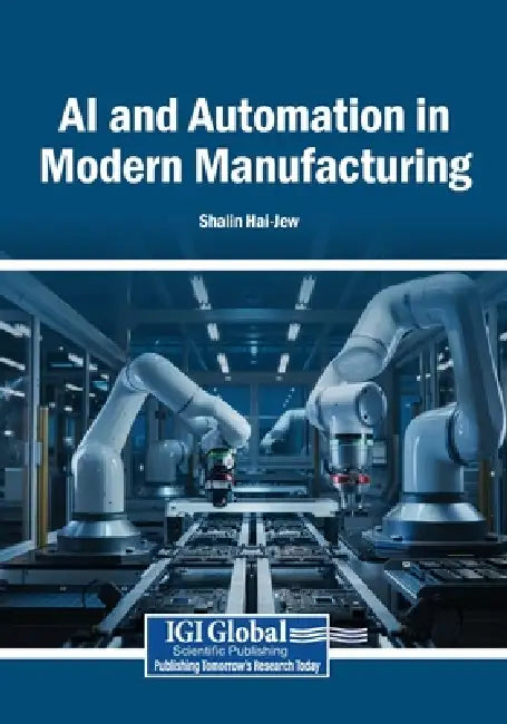 AI and Automation in Modern Manufacturing by Shalin Hai-Jew