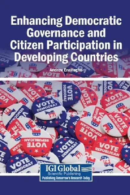 Enhancing Democratic Governance and Citizen Participation in Developing Countries by Andrew Enaifoghe