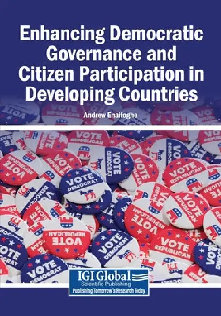 Enhancing Democratic Governance and Citizen Participation in Developing Countries by Andrew Enaifoghe