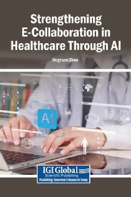 Strengthening E-Collaboration in Healthcare Through AI by Jingyuan Zhao