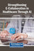 Strengthening E-Collaboration in Healthcare Through AI by Jingyuan Zhao