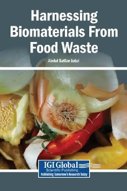 Harnessing Biomaterials from Food Waste by Abdul Sattar Jatoi