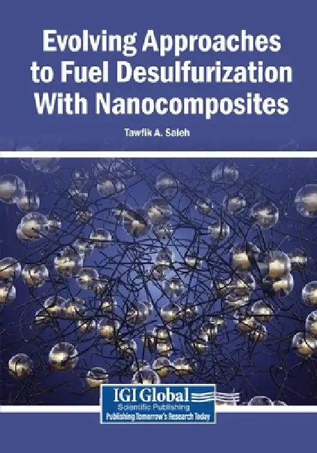 Evolving Approaches to Fuel Desulfurization With Nanocomposites by Tawfik a. Saleh