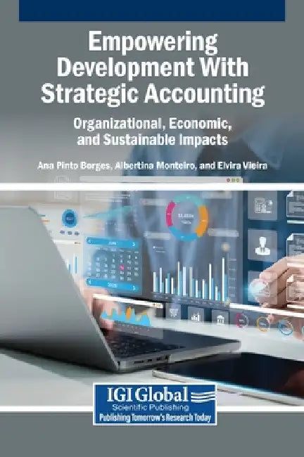 Empowering Development With Strategic Accounting: Organizational, Economic, and Sustainable Impacts by Ana Pinto Borges