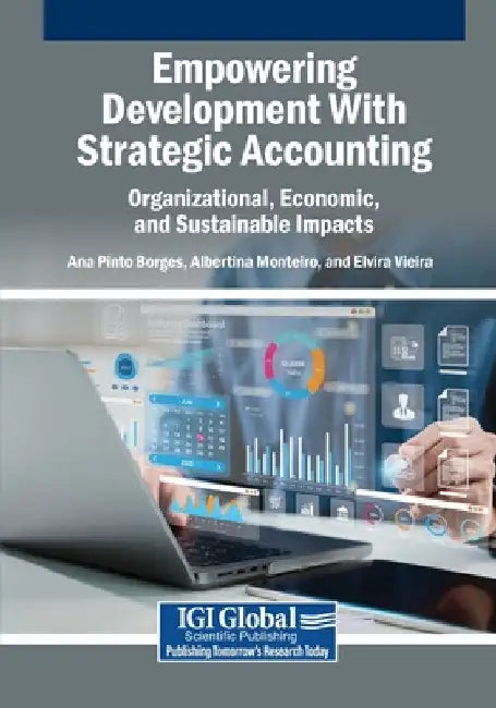 Empowering Development With Strategic Accounting: Organizational, Economic, and Sustainable Impacts by Ana Pinto Borges