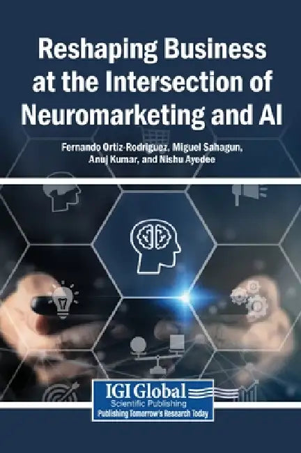 Reshaping Business at the Intersection of Neuromarketing and AI by Fernando Ortiz-Rodriguez, Miguel Sahagun, Anuj Kumar