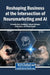 Reshaping Business at the Intersection of Neuromarketing and AI by Fernando Ortiz-Rodriguez, Miguel Sahagun, Anuj Kumar