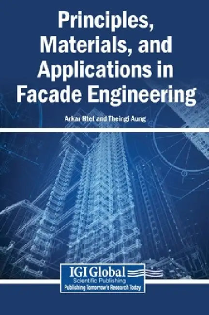 Principles, Materials, and Applications in Facade Engineering by Arkar Htet, Theingi Aung