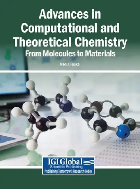 Advances in Computational and Theoretical Chemistry: From Molecules to Materials by Nadia Faska