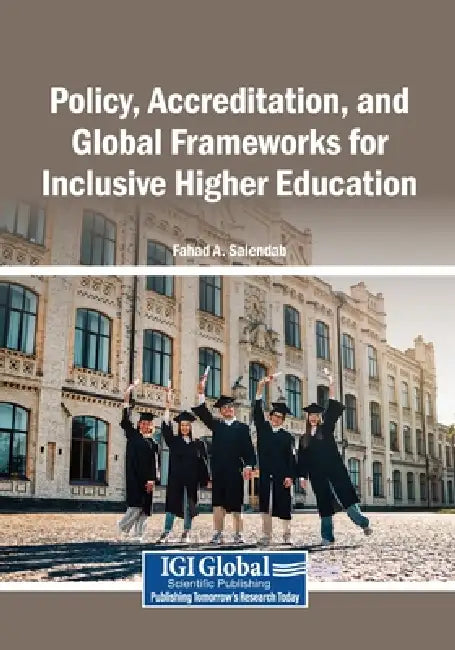 Policy, Accreditation, and Global Frameworks for Inclusive Higher Education by Fahad A. Salendab