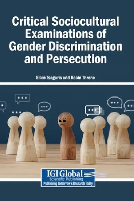 Critical Sociocultural Examinations of Gender Discrimination and Persecution by Ellen Tsagaris, Robin Throne