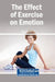 The Effect of Exercise on Emotion by Robert Motta