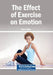 The Effect of Exercise on Emotion by Robert Motta