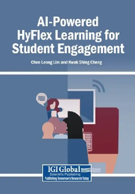 AI-Powered HyFlex Learning for Student Engagement by Chee Leong Lim, Kwok Shing Cheng