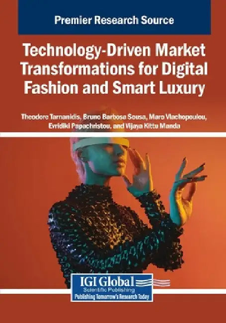 Technology-Driven Market Transformations for Digital Fashion and Smart Luxury by Theodore Tarnanidis