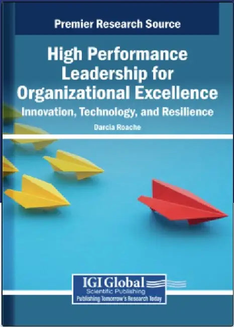 High Performance Leadership for Organizational Excellence: Innovation Technology and Resilience by Darcia Roache
