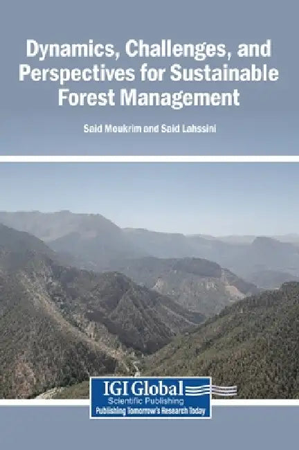 Dynamics, Challenges, and Perspectives for Sustainable Forest Management by Said Moukrim, Said Lahssini