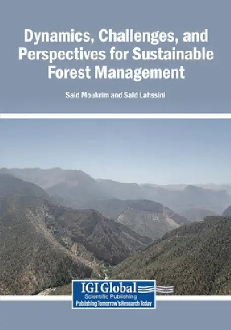 Dynamics, Challenges, and Perspectives for Sustainable Forest Management by Said Moukrim, Said Lahssini