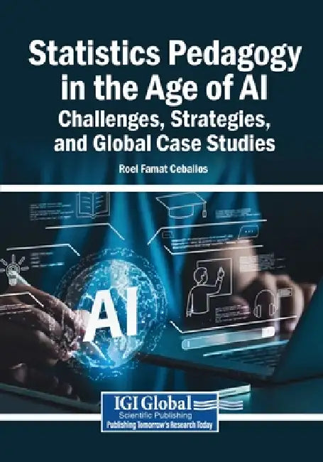 Statistics Pedagogy in the Age of AI: Challenges, Strategies, and Global Case Studies by Roel Famat Ceballos