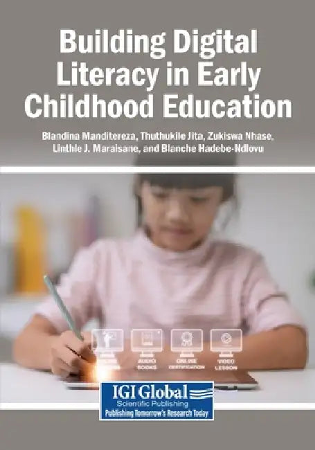 Building Digital Literacy in Early Childhood Education by Blandina Manditereza, Thuthukile Jita, Zukiswa Nhase