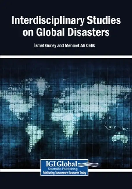 Interdisciplinary Studies on Global Disasters by İsmet Guney, Mehmet Ali Celik