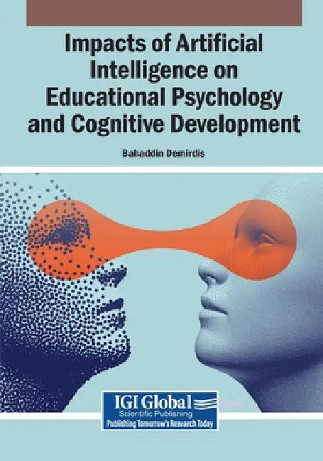 Impacts of Artificial Intelligence on Educational Psychology and Cognitive Development by Bahaddin Demirdis