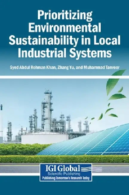 Prioritizing Environmental Sustainability in Local Industrial Systems by Syed Abdul Rehman Khan, Zhang Yu, Muhammad Tanveer