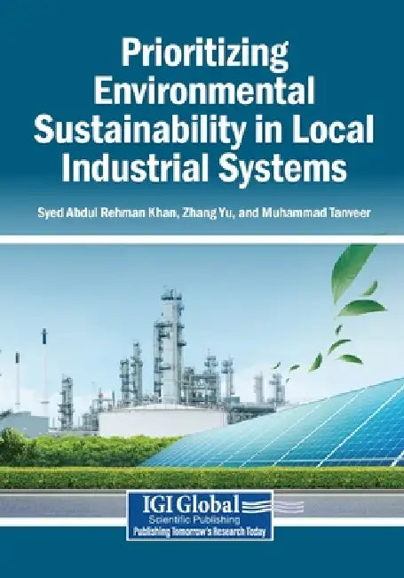 Prioritizing Environmental Sustainability in Local Industrial Systems by Syed Abdul Rehman Khan, Zhang Yu, Muhammad Tanveer