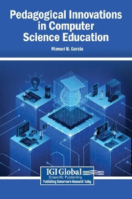 Pedagogical Innovations in Computer Science Education by Manuel B. Garcia