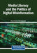 Media Literacy and the Politics of Digital Misinformation by Ghosh Paramu Thinnakkakath