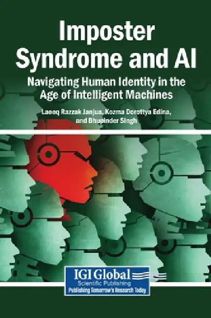 Imposter Syndrome and AI: Navigating Human Identity in the Age of Intelligent Machines by Laeeq Razzak Janjua, Kozma Dorottya Edina, Bhupinder Singh