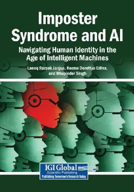 Imposter Syndrome and AI: Navigating Human Identity in the Age of Intelligent Machines by Laeeq Razzak Janjua, Kozma Dorottya Edina, Bhupinder Singh