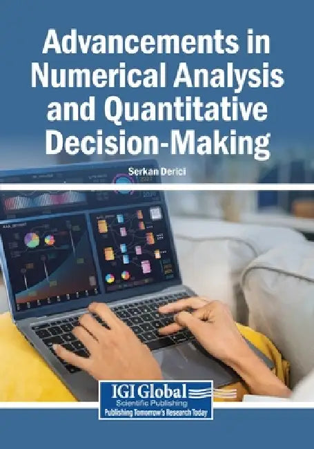 Advancements in Numerical Analysis and Quantitative Decision-Making by Serkan Derici