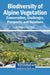Biodiversity of Alpine Vegetation: Conservation, Challenges, Prospects, and Solutions by Muhammad Nauman Khan