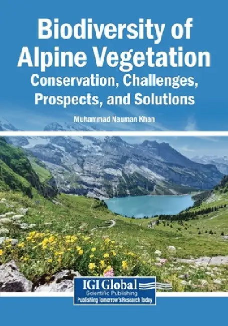 Biodiversity of Alpine Vegetation: Conservation, Challenges, Prospects, and Solutions by Muhammad Nauman Khan
