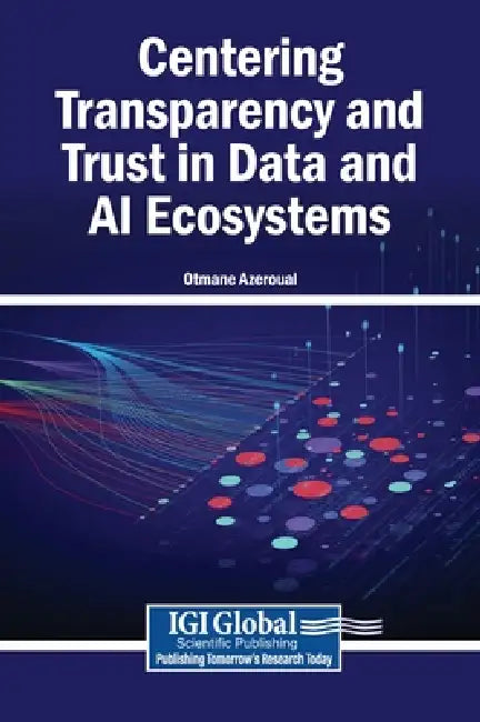 Centering Transparency and Trust in Data and AI Ecosystems by Otmane Azeroual