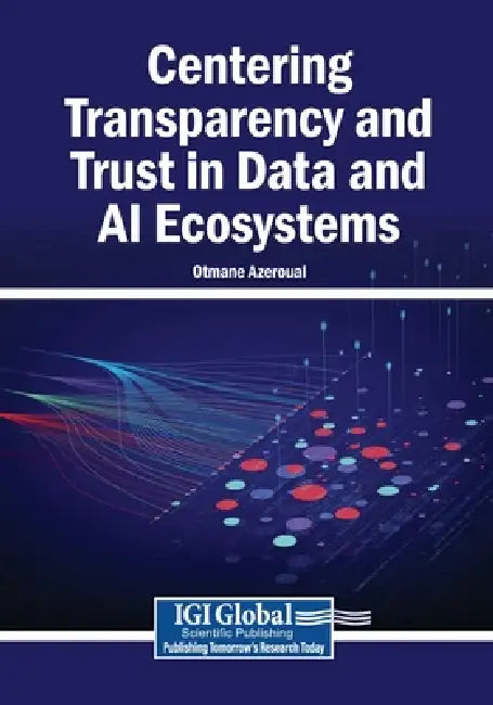 Centering Transparency and Trust in Data and AI Ecosystems by Otmane Azeroual