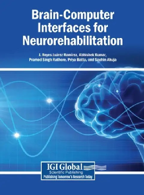 Brain-Computer Interfaces for Neurorehabilitation by J. Reyes Juárez Ramírez, Abhishek Kumar, Pramod Singh Rathore