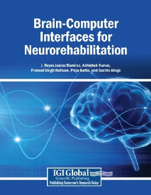 Brain-Computer Interfaces for Neurorehabilitation by J. Reyes Juárez Ramírez, Abhishek Kumar, Pramod Singh Rathore